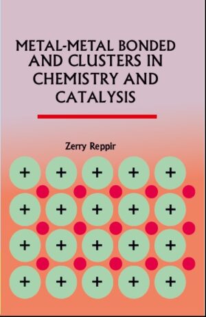 Metal-Metal Bonded and Clusters in Chemistry and Catalysis